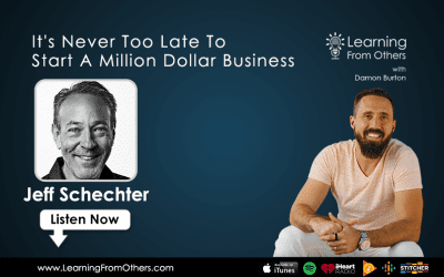 Jeff Schechter: It’s Never too Late to Start a Million Dollar Business