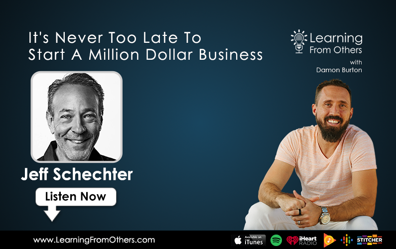 Jeff Schechter: It's Never too Late to Start a Million Dollar Business