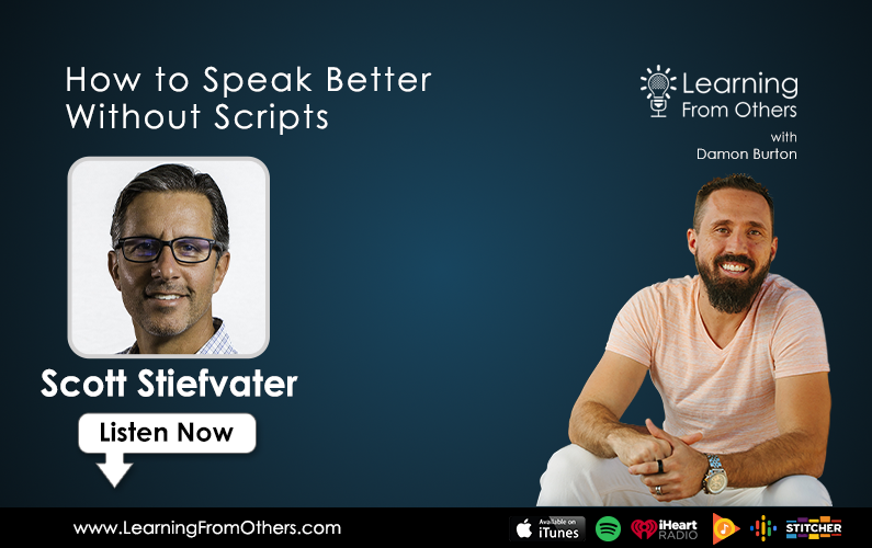Scott Stiefvater: How to Speak Better Without Scripts