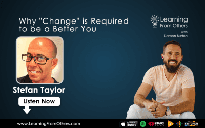 Stefan Taylor: Why “Change” is Required to be a Better You