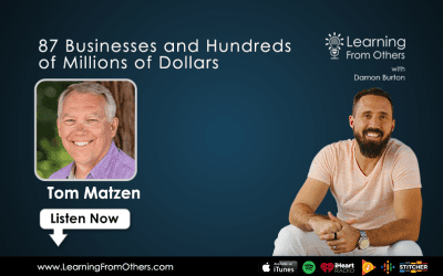 Tom Matzen: 87 Businesses and Hundreds of Millions of Dollars