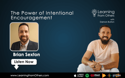 Brian Sexton: The Power of Intentional Encouragement