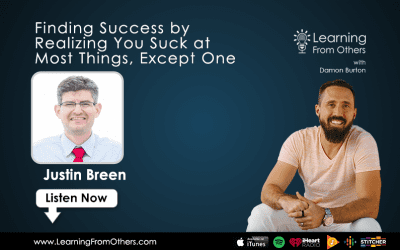 Justin Breen: Finding Success by Realizing You Suck at Most Things, Except One