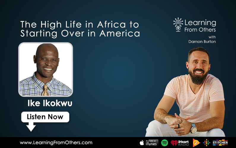 Ike Ikokwu: The High Life in Africa to Starting Over in America