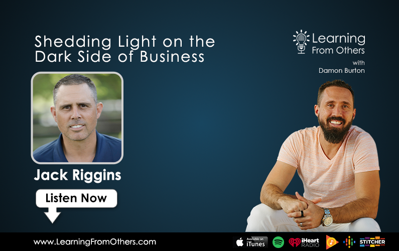 Jack Riggins: Shedding Light on the Dark Side of Business