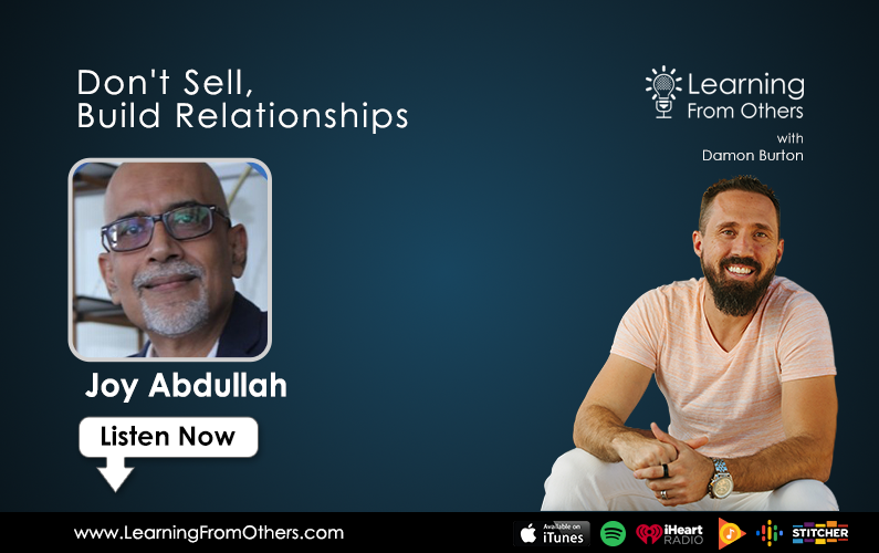 Joy Abdullah: Don't Sell, Build Relationships