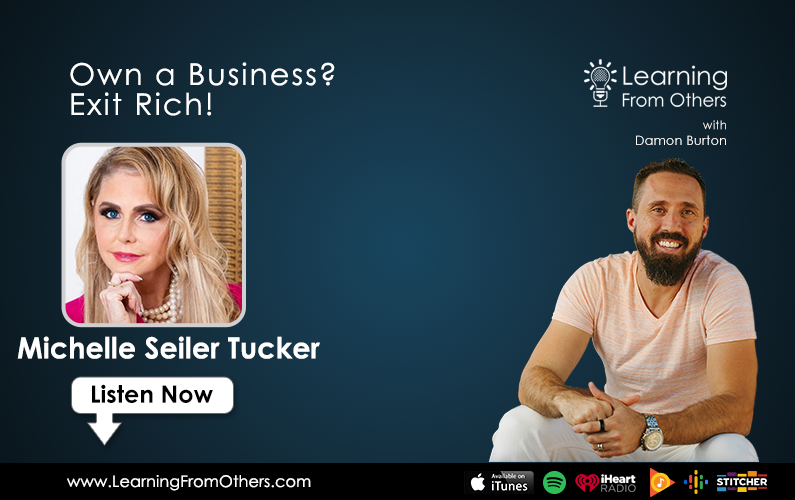 Michelle Seiler Tucker: Own a Business? Exit Rich!
