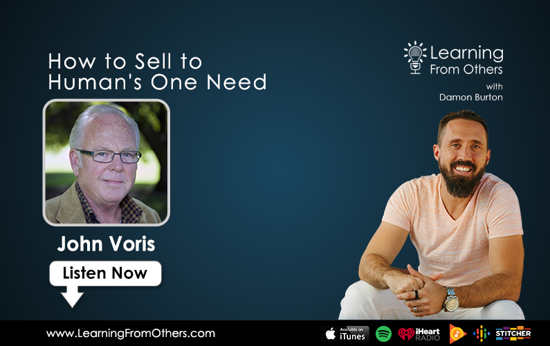 John Voris: How to Sell to Human's One Need