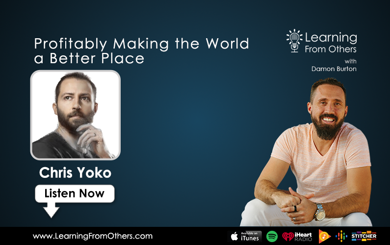 Chris Yoko: Profitably Making the World a Better Place