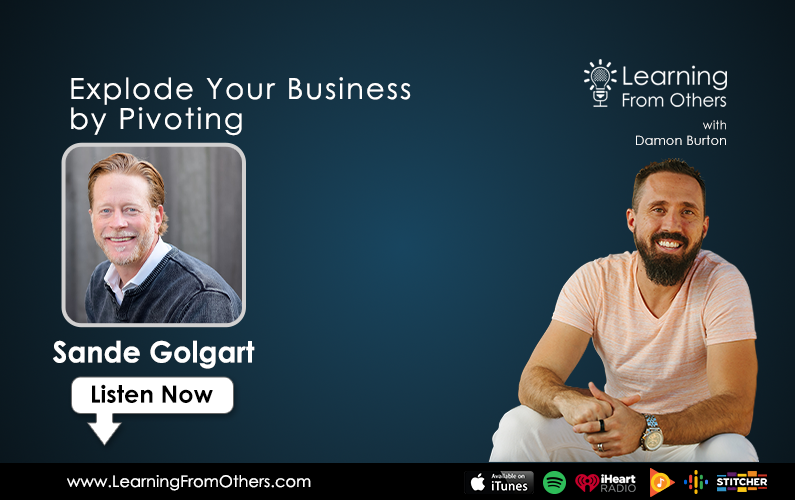 Sande Golgart: Explode Your Business by Pivoting