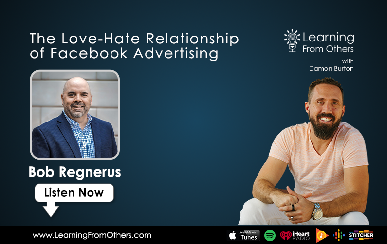 Bob Regnerus: The Love-Hate Relationship of Facebook Advertising