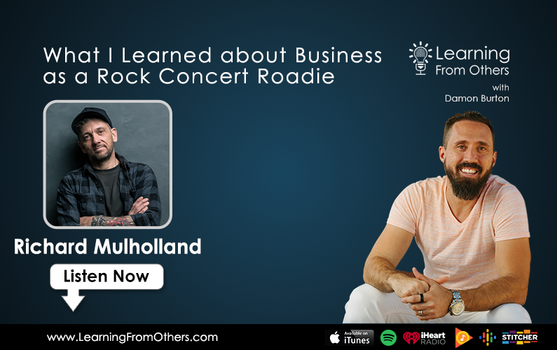 Richard Mulholland: What I Learned about Business as a Rock Concert Roadie