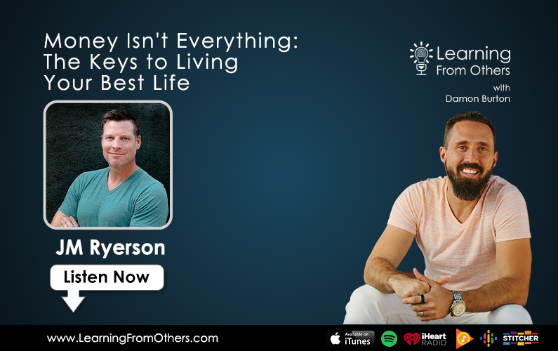 JM Ryerson: Money Isn’t Everything:  The Keys to Living Your Best Life