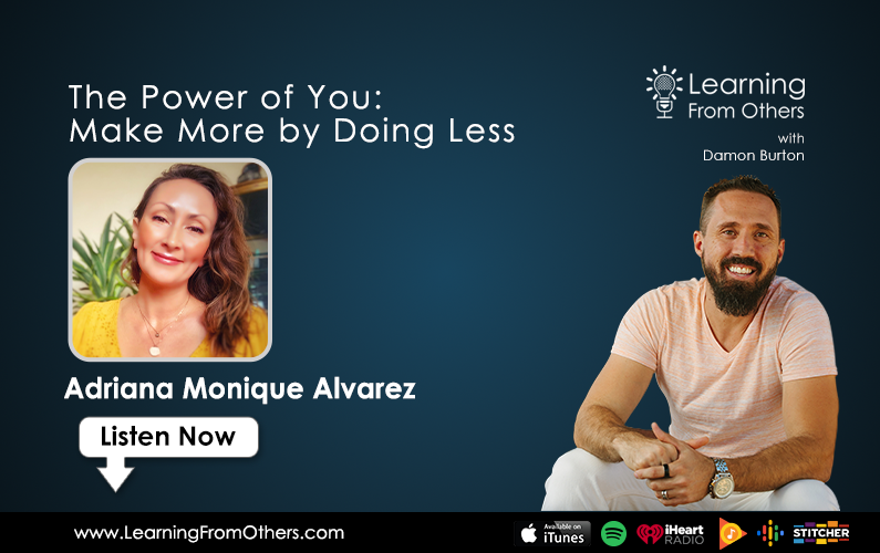 Adriana Monique Alvarez: The Power of You: Make More by Doing Less