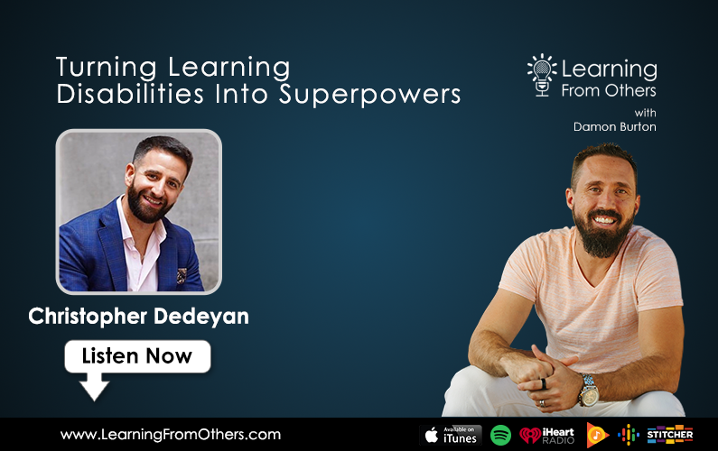 Christopher Dedeyan: Turning Learning Disabilities Into Superpowers